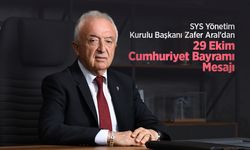 SYS Yönetim Kurulu Başkanı Zafer Aral'dan 29 Ekim Cumhuriyet Bayramı Mesajı