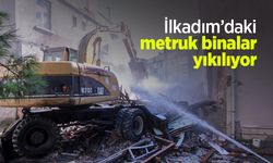 İlkadım’daki metruk binalar yıkılıyor