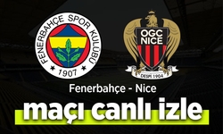 Fenerbahçe - Nice Maçı Canlı İzle