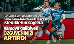 Fuat Çapa, Süper Lig, Konferans Ligi, Türkiye Kupası, Süper Kupa da başarılı olmak istediklerini söyledi