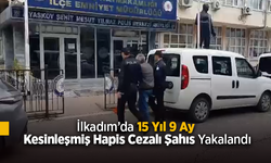 İlkadım’da 15 Yıl 9 Ay Kesinleşmiş Hapis Cezalı Şahıs Yakalandı