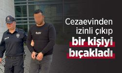 Cezaevinden izinli çıkıp bir kişiyi bıçakladı