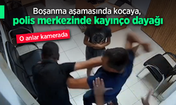 O anlar kamerada: Boşanma aşamasında kocaya, polis merkezinde kayınço dayağı.