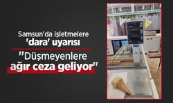 Samsun'da işletmelere 'dara' uyarısı: "Düşmeyenlere ağır ceza geliyor"