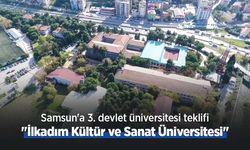 Samsun'a 3. devlet üniversitesi teklifi: "İlkadım Kültür ve Sanat Üniversitesi"
