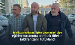 Eski kız arkadaşını "işten çıkarsınlar" diye eğitim kurumuna pompalı tüfekle saldıran zanlı tutuklandı