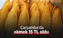 Çarşamba’da ekmek 15 TL oldu