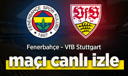 Fenerbahçe – VfB Stuttgart Canlı İzle