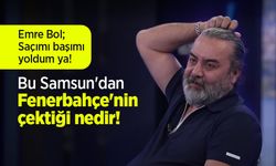 Emre Bol; Bu Samsun'dan Fenerbahçe'nin çektiği nedir!