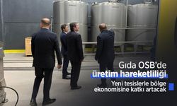 Gıda OSB’de üretim hareketliliği: Yeni tesislerle bölge ekonomisine katkı artacak