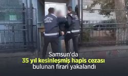 Samsun'da 35 yıl kesinleşmiş hapis cezası bulunan firari yakalandı