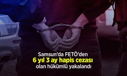 Samsun’da FETÖ’den 6 yıl 3 ay hapis cezası olan hükümlü yakalandı