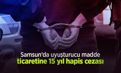Samsun’da uyuşturucu madde ticaretine 15 yıl hapis cezası