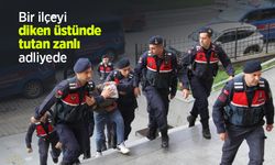 Bir ilçeyi diken üstünde tutan zanlı, adliyeye sevk edildi