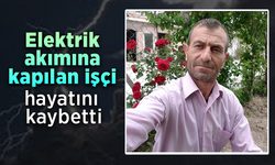 Elektrik akımına kapılan işçi hayatını kaybetti.