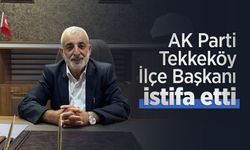 AK Parti Tekkeköy İlçe Başkanı istifa etti
