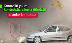 Kontrollü yıkım kontrolsüz yıkıma dönüştü.