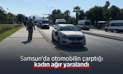 Samsun'da otomobilin çarptığı kadın ağır yaralandı