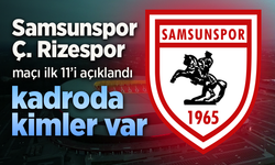 Samsunspor'un Çaykur Rizespor maçı 11'i açıklandı, Kadroda kimler var?