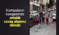 Komşuların kavgasında ortalık savaş alanına döndü