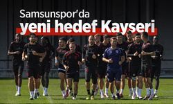 Samsunspor'da yeni hedef Kayseri