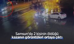 Samsun’da 2 kişinin öldüğü kazanın görüntüleri ortaya çıktı