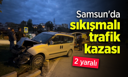 Samsun'da sıkışmalı trafik kazası: 2 yaralı