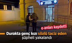 Durakta genç kızı sözlü taciz eden şüpheli yakalandı.