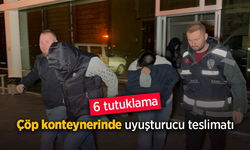 Çöp konteynerinde uyuşturucu teslimatına 6 tutuklama