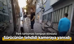 Park tartışması kavgaya dönüştü: Sürücünün tehdidi kameraya yansıdı.