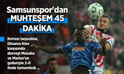 Samsunspor'dan  MUHTEŞEM 45  DAKİKA