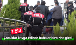 Çocuklar kavga edince babalar birbirine girdi: 1 ölü