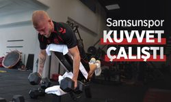 Samsunspor KUVVET ÇALIŞTI