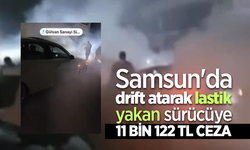 Samsun'da drift atarak lastik yakan sürücüye 11 bin 122 TL ceza