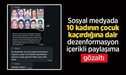 Sosyal medyada 10 kadının çocuk kaçırdığına dair dezenformasyon içerikli paylaşıma gözaltı.