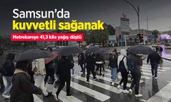 Samsun’da kuvvetli sağanak: Metrekareye 41,3 kilo yağış düştü