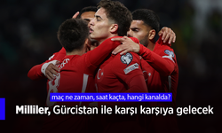 Milliler, Gürcistan ile karşı karşıya gelecek.