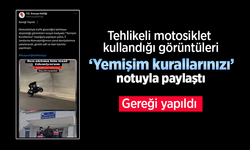 Tehlikeli motosiklet kullandığı görüntüleri ‘Yemişim kurallarınızı’ notuyla paylaştı, "Gereği yapıldı"