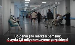 Bölgenin şifa merkezi Samsun: 9 ayda 7,8 milyon muayene gerçekleşti