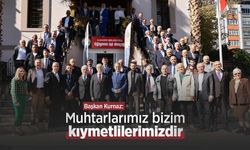 Başkan Kurnaz: "Muhtarlarımız bizim kıymetlilerimizdir"