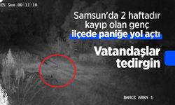 Samsun'da 2 haftadır kayıp olan genç ilçede paniğe yol açtı: Vatandaşlar tedirgin