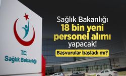 Sağlık Bakanlığı 18 bin yeni personel alımı yapacak! Başvurular başladı mı?