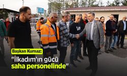 Başkan Kurnaz: "İlkadım'ın gücü saha personelinde"