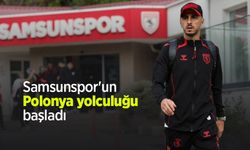 Samsunspor'un Polonya yolculuğu başladı