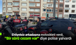Ehliyetsiz arkadaşına motosikleti verdi, "Bir sürü cezam var" diye polise yalvardı.