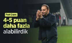 Fuat Çapa; 4-5 puan daha fazla alabilirdik