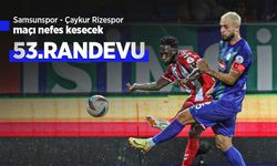 Samsunspor - Çaykur Rizespor maçı nefes kesecek, 53.RANDEVU