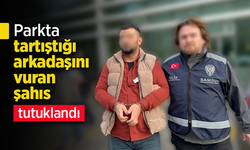 Parkta tartıştığı arkadaşını vuran şahıs tutuklandı.