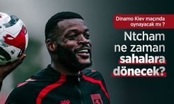 Dinamo Kiev maçında oynayacak mı? Ntcham ne zaman sahalara dönecek