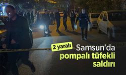 Samsun'da pompalı tüfekli saldırı: 2 yaralı